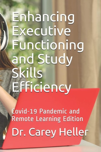 Enhancing Executive Functioning and Study Skills Efficiency Covid-19 Pandemic and Remote Learning Edition