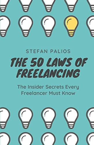 The 50 Laws of Freelancing Insider Secrets Every Freelancer Must Know