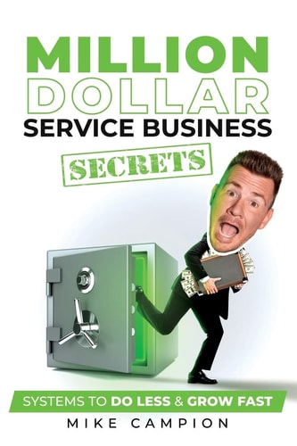 Million Dollar Service Secrets Systems to Do Less & Grow Fast