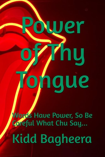 POWER OF THY TONGUE Words Have Power, So be Careful what Chu Say...