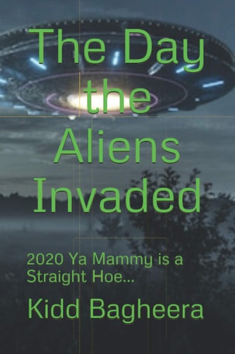 The Day the Aliens Invaded 2020 Ya Mammy Is a Straight Hoe...