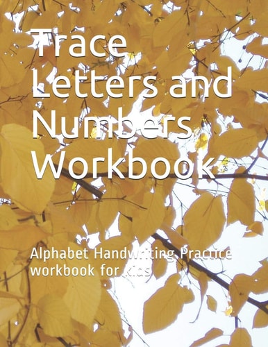 Trace Letters and Numbers Workbook Alphabet Handwriting Practice Workbook for Kids