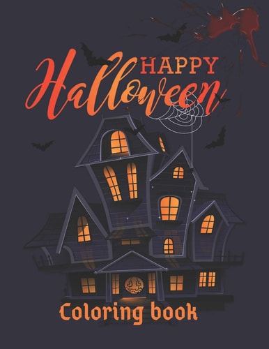 Happy Halloween Coloring Book Happy Halloween Coloring Book For Kids Design Including Bat, Blood, Haunted Houses, and More-Glossy Cover