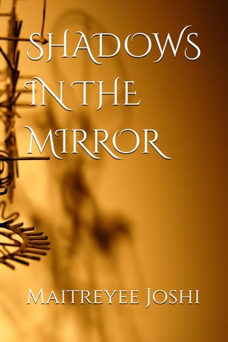 SHADOWS IN THE MIRROR.