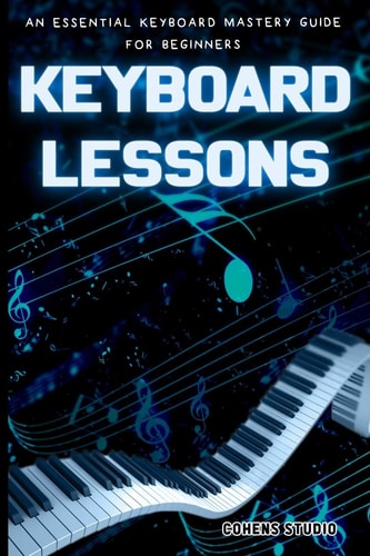 Keyboard Lessons An Essential Keyboard Mastery Guide for Beginners