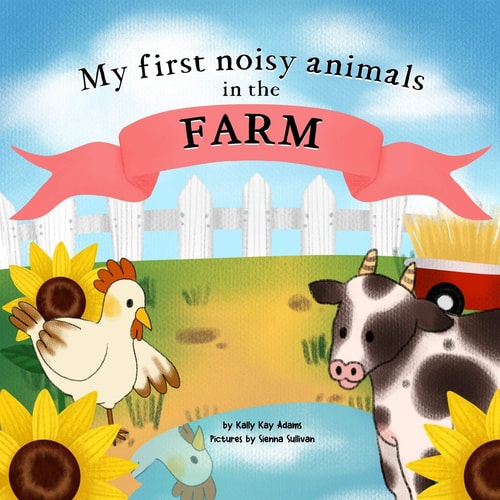 My First Noisy Animals in the FARM The Colors and Sounds Books for Toddlers