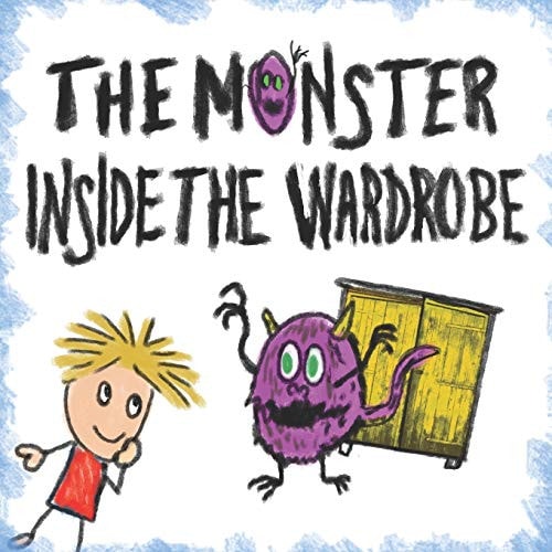 The Monster Inside The Wardrobe A Fun Illustrated Monster Book for Kids - Book 1