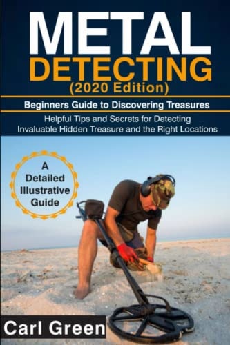 METAL DETECTING (2020 Edition) Beginners Guide to Discovering Treasures