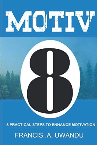 Motiv8 (8 Practical Steps To Enhance Motivation)