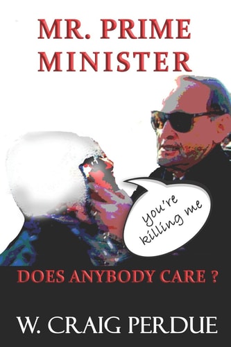 Mr. Prime Minister You're Killing Me Does Anybody Care