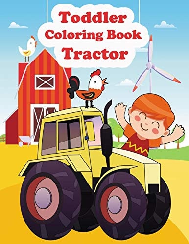 Toddler Coloring Book Tractor Tractor Coloring Book for Toddlers Boys, Construction Vehicles Colouring Book Tractor, Diggers, Dumpers, Cranes and Trucks for Children (Ages 2-4), Trucks Coloring Book for Kids 4-8.