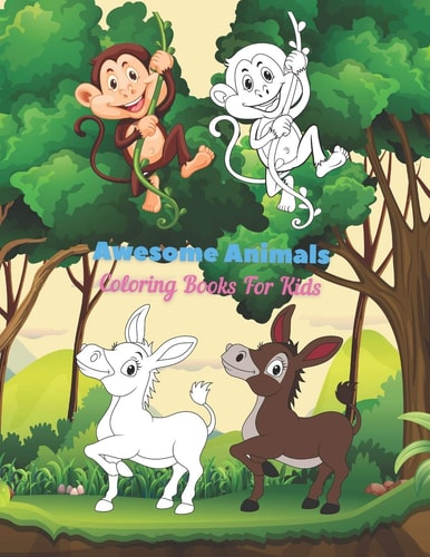 Awesome Animals - Coloring Books For Kids This Adorable Coloring Book Is Filled With A Wide Variety Of Animals To Color: Sea Animals, Farm Animals, Jungle Animals, Woodland Animals And Circus Animals