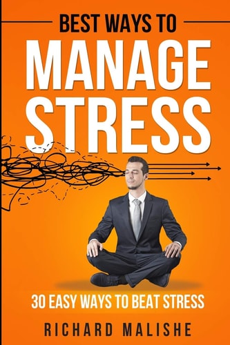 Best Ways to Manage Stress 30 Easy Ways to Beat Stress