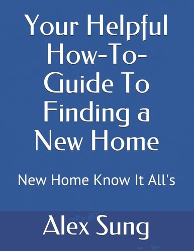 Your Helpful How-To-Guide To Finding a New Home New Home Know It All's
