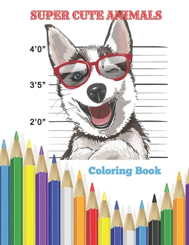 Super Cute Animals - Coloring Book Coloring Book, with Fun, Easy, and Relaxing Coloring Pages for Animal Lovers