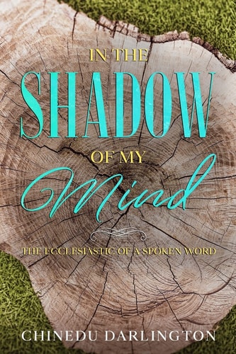 In the Shadow of My Mind The Ecclesiastic of a Spoken Word