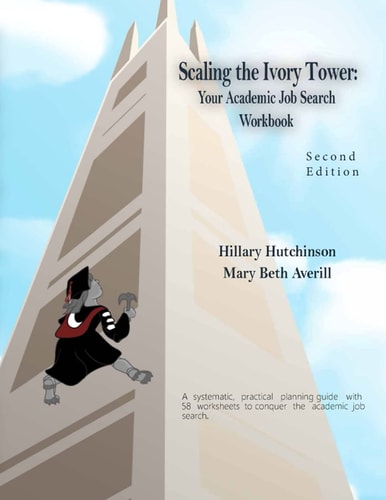 Scaling the Ivory Tower Your Academic Job Search Workbook