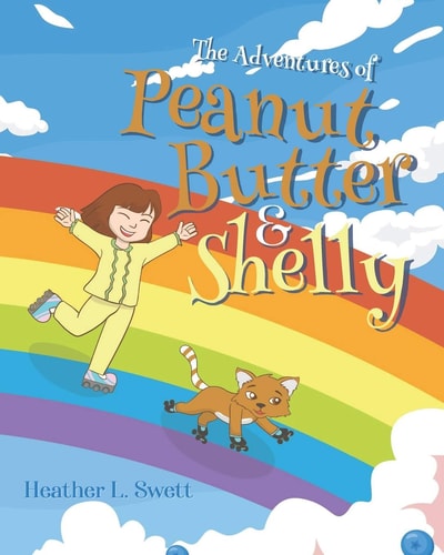 The Adventures of Peanut Butter & Shelly A Wonderfully Imaginative Story for Young Children about the Adventures Awaiting Them in Their Dreams