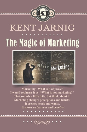 The Magic of Marketing Book 3 in the Sales and Marketing Series