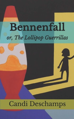Bennenfall; Or, The Lollipop Guerrillas