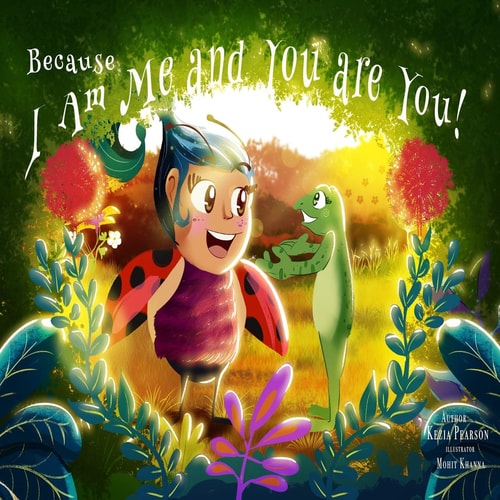 Because I Am Me and You are You! A Children's Book about Being Yourself and Celebrating Your Gifts.