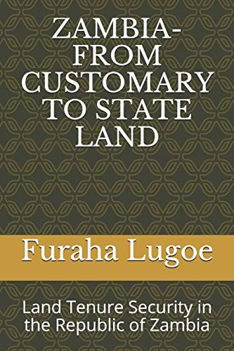 Zambia-From Customary to State Land Land Tenure Security in the Republic of Zambia