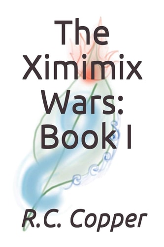 The Ximimix Wars Book I