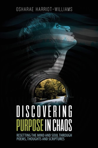 Discovering Purpose In Chaos Resetting the Mind and Soul Through Poems, Thoughts and Scriptures