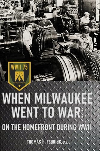 When Milwaukee Went to War On the Homefront During WWII