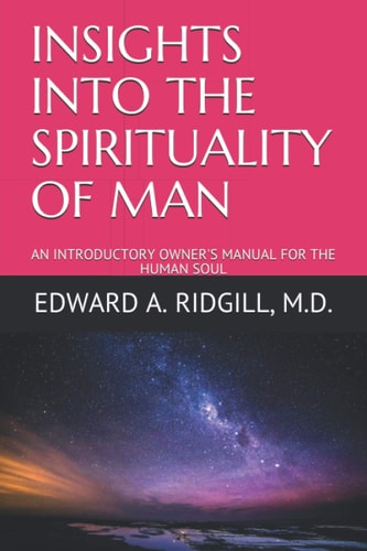Insights Into the Spirituality of Man An Introductory Owner's Manual for the Human Soul