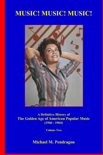 Music! Music! Music!, Volume Two A Definitive History of the Golden Age of American Popular Music (1964-1964)