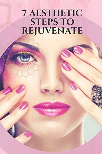 7 Aesthetic Steps to Rejuvenate Effective Tips and Tricks for Reducing the Appearance of Wrinkles, Eliminating Gray Hair, Looking Younger Through Diet and Skin Care!