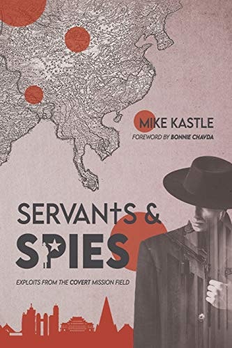 Servants & Spies Exploits from the Covert Mission Field
