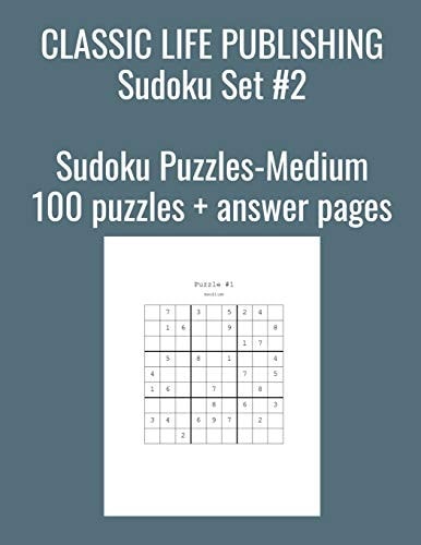 Classic Life Publishing Sudoku Set #2 Sudoku Puzzles-Medium 100 Puzzles + Answer Pages Fun Activity Book for Adults Or Kids of Any Age.