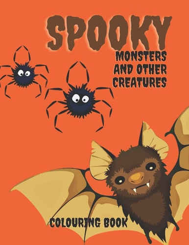 Spooky Monters and Other Creatures Colouring Book Halloween Coloring Book For Kids, Teenagers and Adults: Scary Halloween Monsters, Witches and Ghouls Coloring Pages, Hours Of Fun Guaranteed!