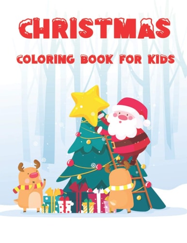Christmas Coloring Book Fun Children's Christmas Gift Or Present for Toddlers & Kids - Beautiful Pages to Color with Santa Claus, Reindeer, Snowmen & More!
