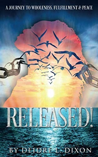 Released! A Journey to Wholeness, Fulfillment & Peace