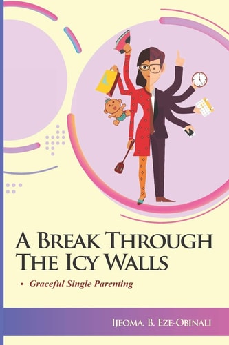 A Break Through The Icy Walls Graceful Single Parenting