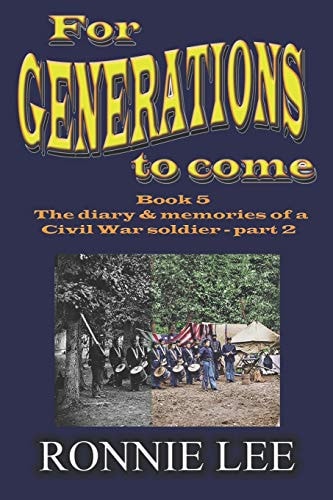 For Generations to come - Book 5 The diary and memories of a Civil War soldier - part 2