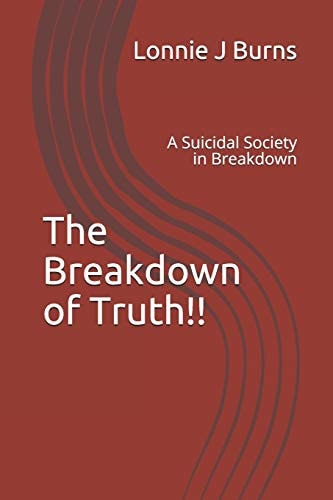 The Breakdown of Truth!! A Suicidal Society in Breakdown