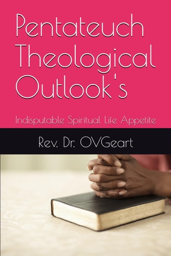 Pentateuch Theological Outlook's: Indisputable Spiritual Life Appetite