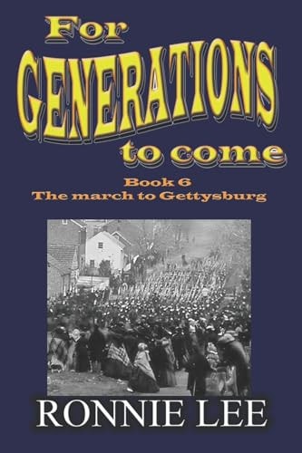 For Generations to Come - Book 6 the March to Gettysburg