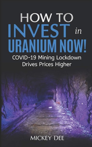 How To Invest In Uranium Now! COVID-19 Mining Lockdown Drives Prices Higher