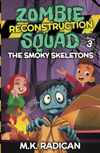 Zombie Reconstruction Squad - Book 3 The Smoky Skeletons: A Funny Mystery for Kids