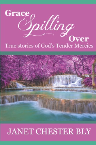 Grace Spilling Over True Stories of God's Tender Mercies