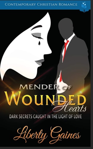 Mender of Wounded Hearts Dark Secrets Caught In the Light of Love