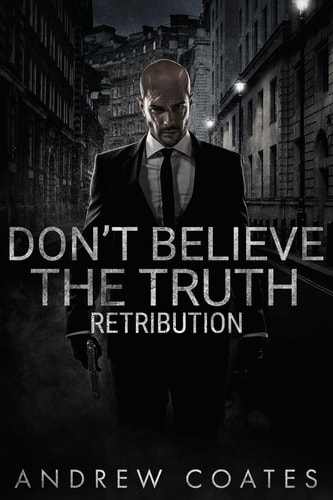 Don't Believe The Truth: Retribution (Don't Believe the Truth - The Trilogy)