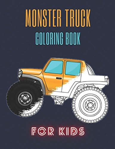 Monster Truck Coloring Book A Fun Coloring Book For Kids for Boys and Girls (Monster Truck Coloring Books For Kids)