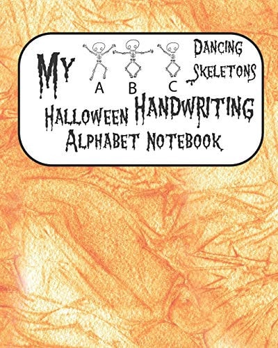 My ABC Dancing Skeletons Halloween Handwriting Alphabet Notebook Orange Cover, ABC Handwriting Practice Workbook, Ages 3-5 Write, Color, Trace & Learn My ABC, Preschool, PreK, Kindergarten Student Alphabet Writing Pad