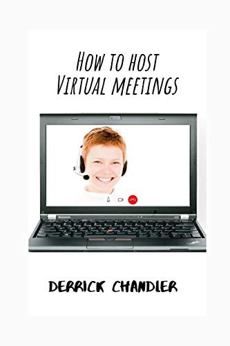 How to Host Virtual Meetings Visual Etiquette In a Digital Economy